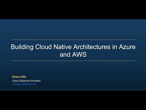 Logicworks Presents - Building Cloud Native Architectures in AWS and Azure