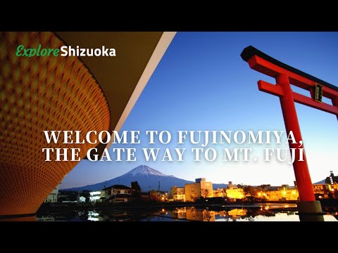 Welcome to Fujinomiya, the gate way to Mount Fuji. Explore Shizuoka!