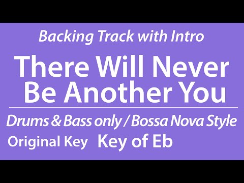 There Will Never Be Another You/Backing Track/Eb/Bossa Nova/No Piano/Bass/Drums/4bars Intro/Chords