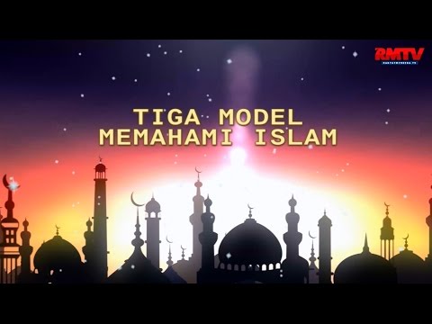 Tiga Model Memahami Islam