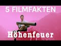 5 Filmfakten über HÖHENFEUER | filmo featurette 2021 | deutsche Version