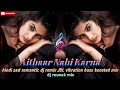 Aitbaar Nahi Karna Qayamat Hindi Best Sad Romantic Dj Remix JBL Vibration Bass Mix Dj Rounak Mix