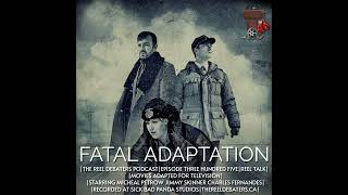 #305 Fatal Adaptation. When movies go episodic
