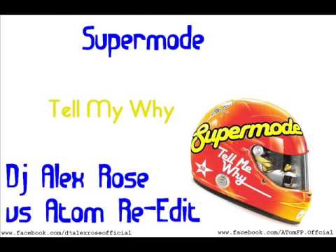 Supermode - Tell My Why 2k14 (Dj Alex Rose vs Atom Re-Edit)