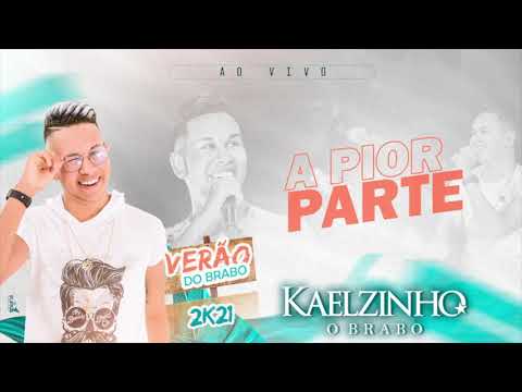 A Pior Parte - Kaelzinho O Brabo - Ao vivo 2k21