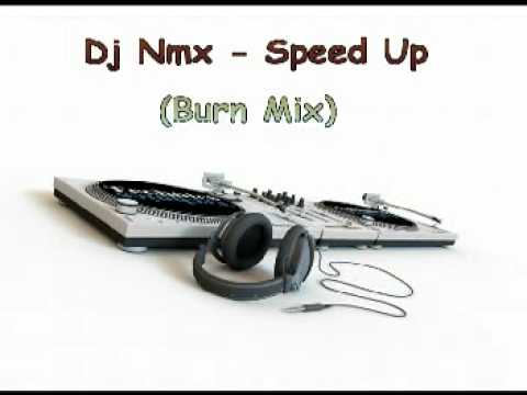 Dj Nmx - Speed Up (Burn Mix)