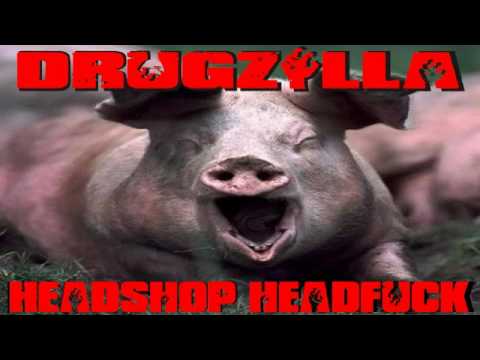 Drugzilla - Headshop Headfuck