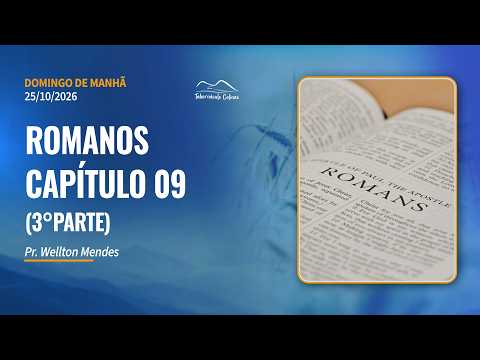 25.10.2026 | ROMANOS 09 (3° Parte) | Escola Dominical | Pr. Wellton Mendes