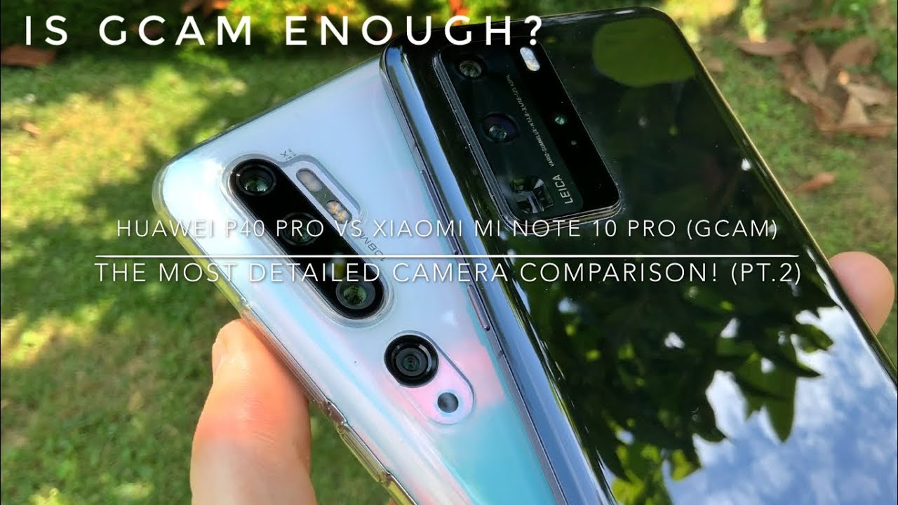 Huawei P40 Pro VS Xiaomi Mi Note 10 Pro (GCAM) | THE MOST DETAILED CAMERA COMPARISON PT.2