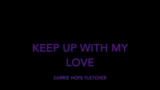 Keep Up With My Love (Lyrics) - Carrie Hope Fletcher