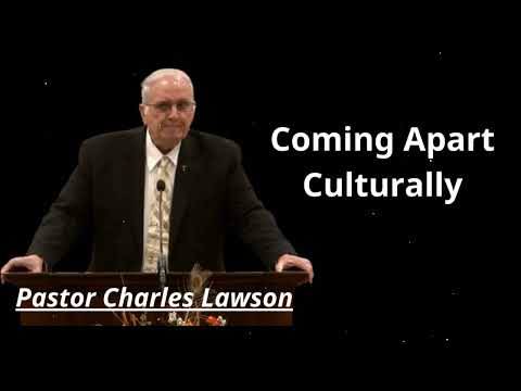 Coming Apart Culturally - Pastor Charles Lawson Message