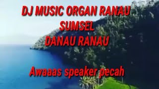 Download lagu DJ Remix organ Danau Ranau Full Baass awas speaker... mp3
