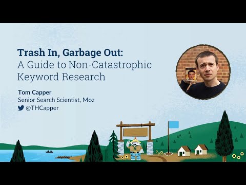 Trash In, Garbage Out: A Guide to Non-Catastrophic Keyword Research [MozCon 2022] — Tom Capper
