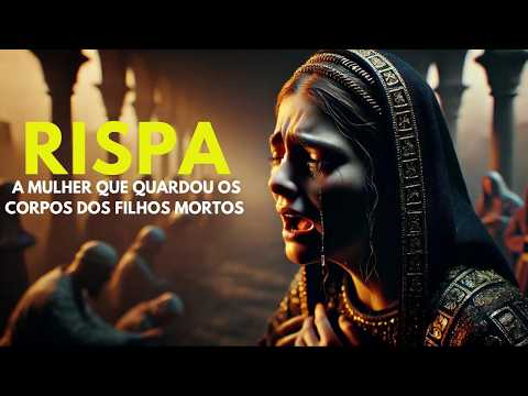 A História de Rispa , a Mulher que guardou os filhos mortos.