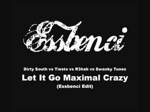 Dirty South vs Tiesto vs R3hab vs Swanky Tunes - Let It Go Maximal Crazy (Essbenci Bootleg)
