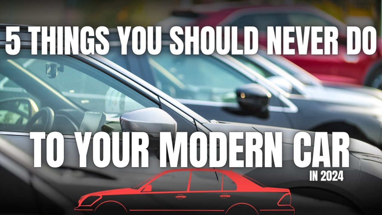 5 Things You Should NEVER Do To Your Modern Car in 2024