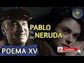 🥰(ME GUSTAS CUANDO CALLAS) Pablo Neruda - Poema Quince XV (DÍA DEL AMOR Y LA AMISTAD)