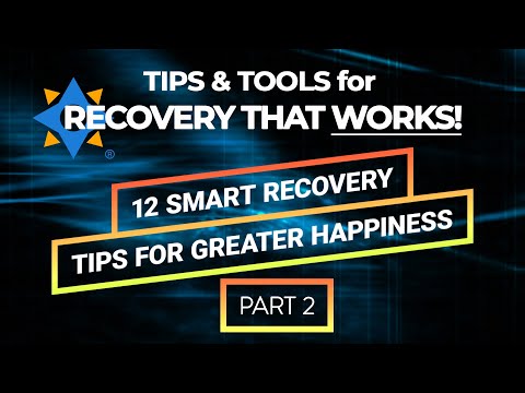 12 TIPS for GREATER HAPPINESS Part 2 - Tips & Tools for Recovery that Works