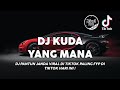 DJ KUDA YANG MANA KUDA YANG MANA TUAN SENANGI DJ PANTUN JANDA PIRANG VIRAL TIKTOK 2023