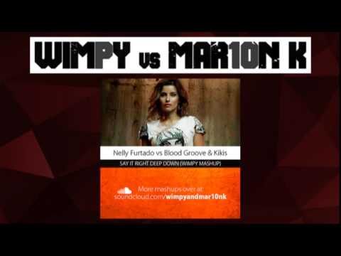 Nelly Furtado vs Blood Groove & Kikis   Say It Right Deep Down (Wimpy Mashup)