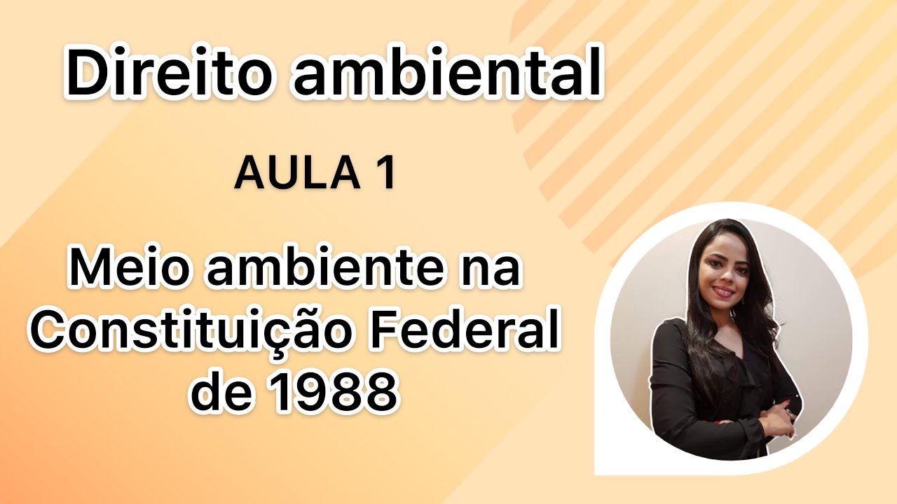 Direito Ambiental - Meio Ambiente na Constituição Federal- Art. 225 da CF/88 - Aula 01