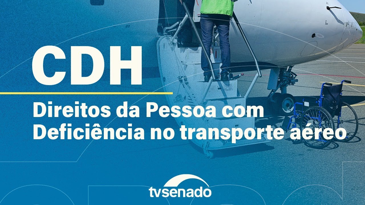 CDH debate direitos de PcDs no transporte aéreo – 11/11/25 — Senado Notícias
