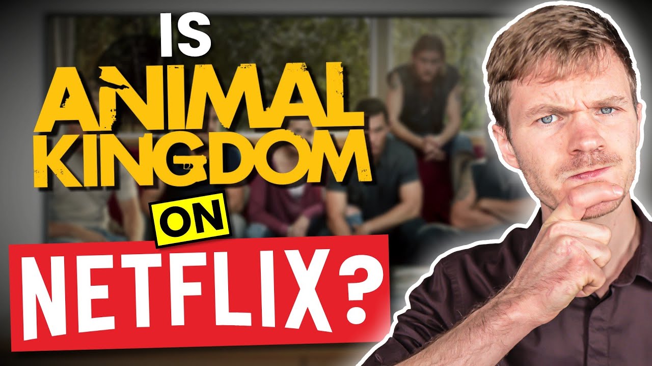 Has Animal Kingdom been removed from Netflix? Tipseri
