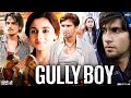 Gully Boy Full Movie | Ranveer Singh | Alia Bhatt | Siddhant Chaturvedi | Review & Facts