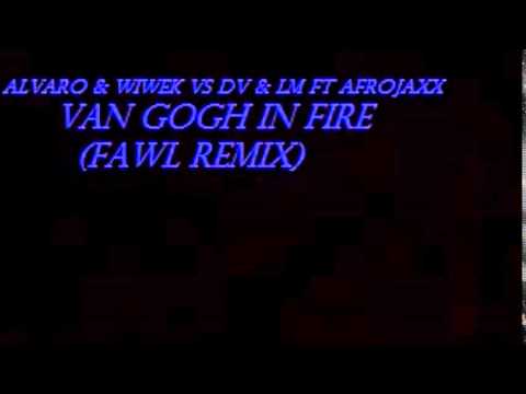 Alvaro & Wiwek vs DV & LM ft Afrojack Vs Shermanology -  Who We Are & Van Gogh On Fire (FAWL Remix)