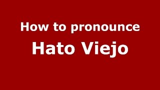 How to pronounce Hato Viejo