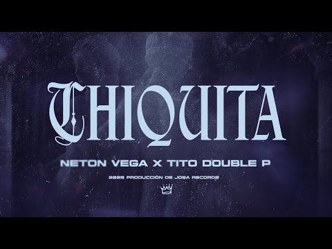 Neton Vega, Tito Double P - Chiquita (Lyric Video)