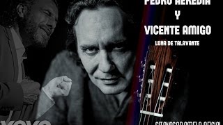 PEDRO HEREDIA Y VICENTE AMIGO LUNA DE TALAVANTE