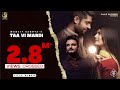 Taa Vi Mardi Manjit Sahota FT Neet Mahal Official Video New Punjabi Song 2021 Saaz Records