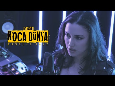 Fasıl-ı Jazz - HEY GİDİ KOCA DÜNYA