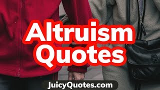 Top 15 Altruism Quotes and Sayings 2020 - (What It Truly Means)