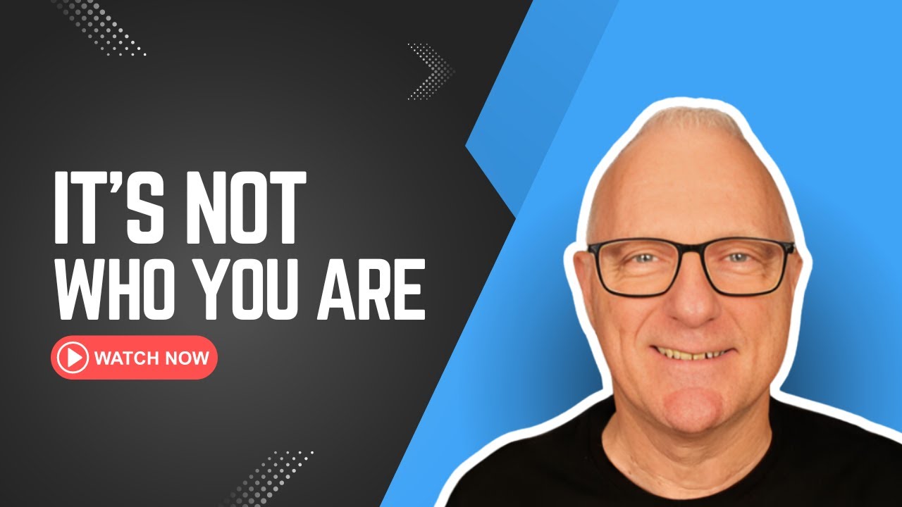 It's Not Who You Are