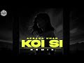 Koi Si REMIX DJ MITRA Afsana Khan Enzo KAF Productions