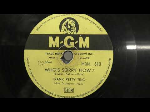 Frank Petty Trio: Who's sorry now. (1951).