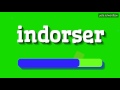 INDORSER - HOW TO PRONOUNCE IT!?