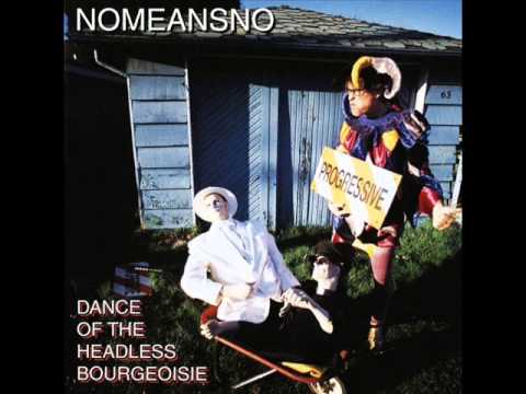 NoMeansNo - Dance Of The Headless Bourgeoisie