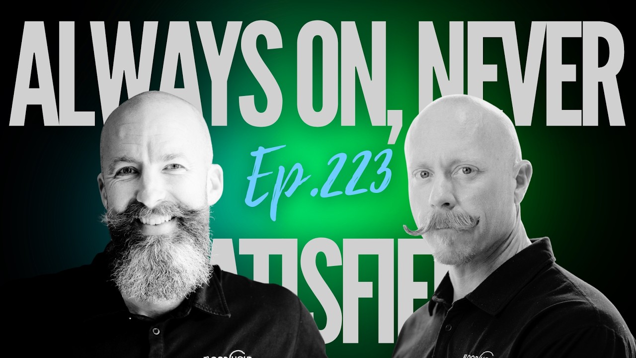 Ep 223 - "Always On, Never Satisfied"