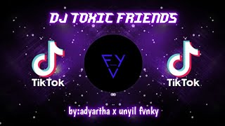 Download lagu DJ TOXIC FRIENDS VIRAL TIKTOK 2021 by: adyartha x unyil fvnky mp3