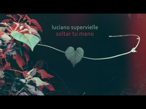 Luciano Supervielle - Soltar tu mano (video oficial)