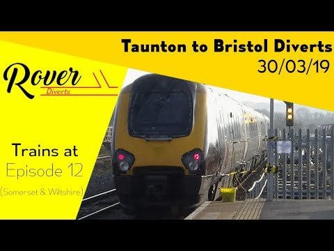 XC Diverts between Bristol Temple Meads & Taunton - 30/3/19