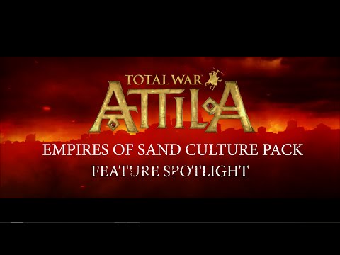 Total War: ATTILA - Feature Spotlight - Empires of Sand Culture Pack