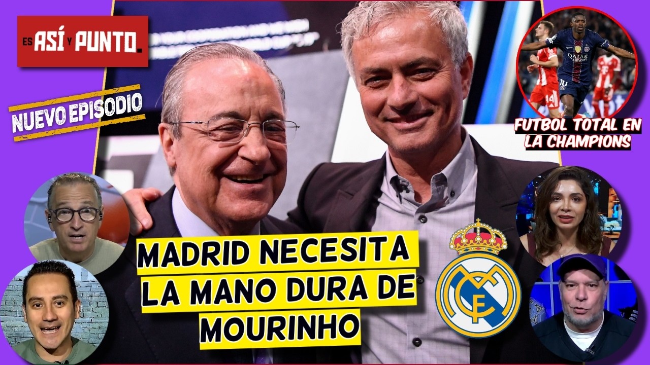 REAL MADRID NECESITA a MOURINHO y su MANO DURA. Florentino haría bien si va con Mou | Es Así y Punto