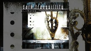 DARK TRANQUILLITY - 2000 - Haven (Full Album)