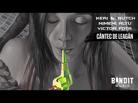 Keri & Butch feat. Nimeni Altu' & Victor Fota - Cântec de leagăn