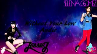 Without Your Love - Selena Gomez Ft Jessie J ( Full Music Audio )