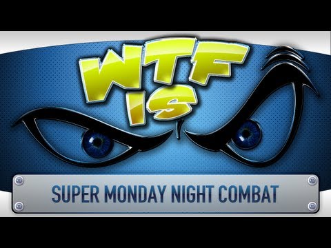 ► WTF Is... - Super Monday Night Combat ?